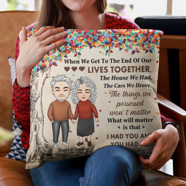 I Had You And You Had Me – Personalized Pillow – Anniversary, Valentine, Christmas, New Year Gift For Couple, Husband, Wife, Lover, Boyfriend, Girlfriend - Image 3