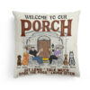 Welcome To Our Porch – Personalized Pillow – Birthday, Summertime Decor, Housewarming Gift For Family, Friends, Dog Lovers, Dog Owner